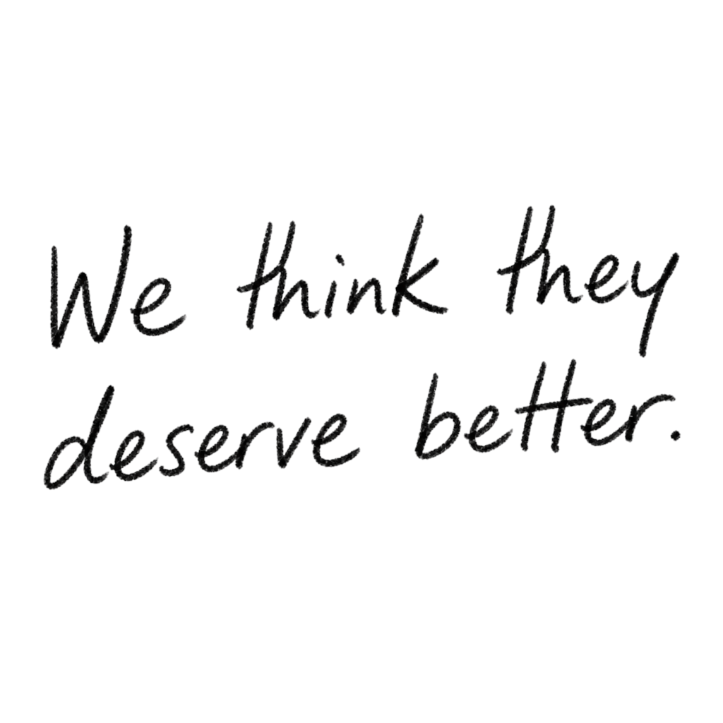 We think they deserve better